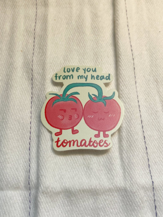 Love You From My Head Tomatoes Sticker